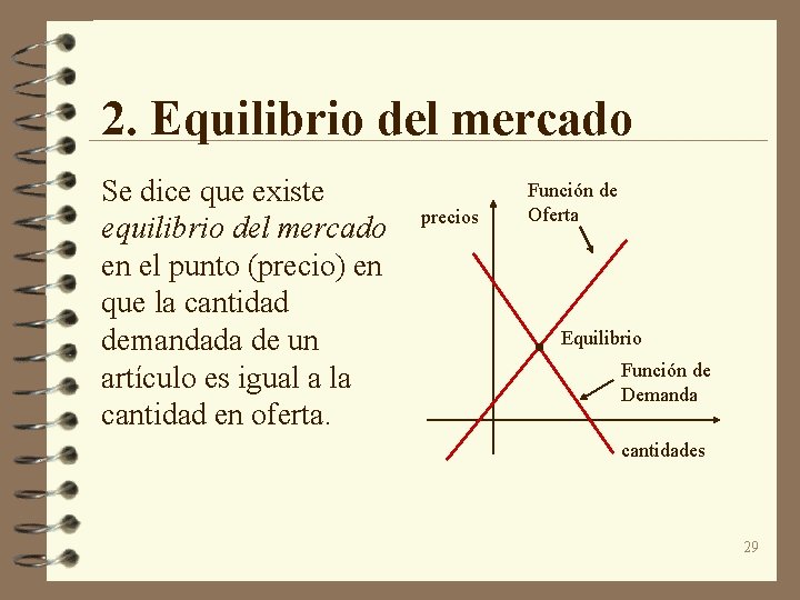 2. Equilibrio del mercado Se dice que existe equilibrio del mercado en el punto