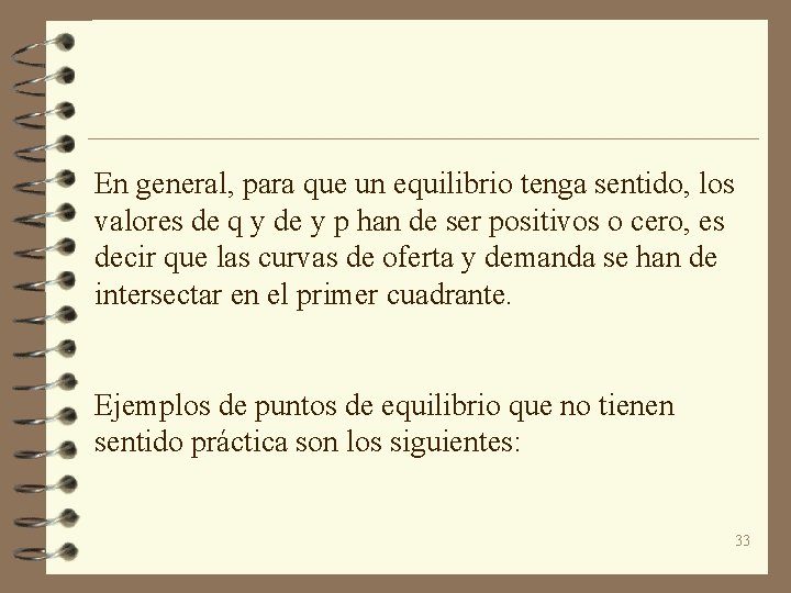 En general, para que un equilibrio tenga sentido, los valores de q y de