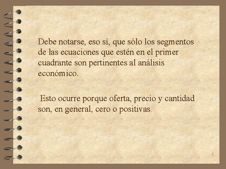 Debe notarse, eso sí, que sólo los segmentos de las ecuaciones que estén en