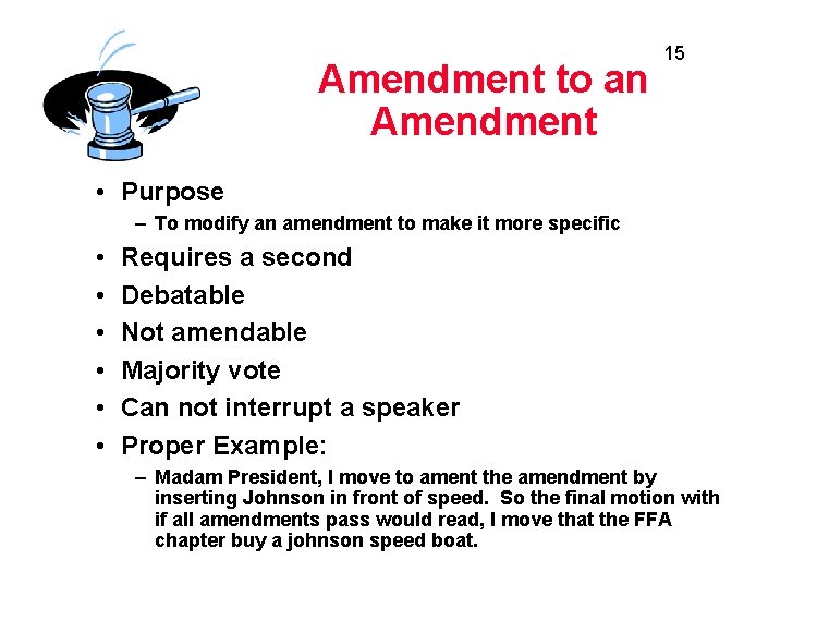 Amendment to an Amendment 15 • Purpose – To modify an amendment to make