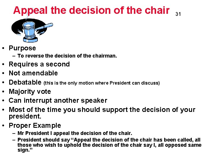 Appeal the decision of the chair 31 • Purpose – To reverse the decision