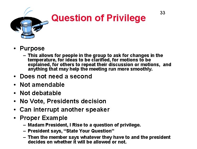 Question of Privilege 33 • Purpose – This allows for people in the group