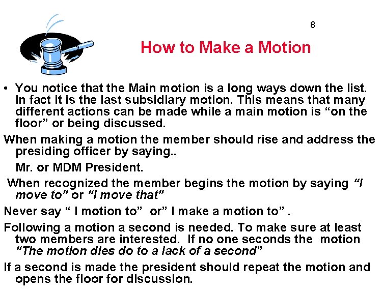 8 How to Make a Motion • You notice that the Main motion is