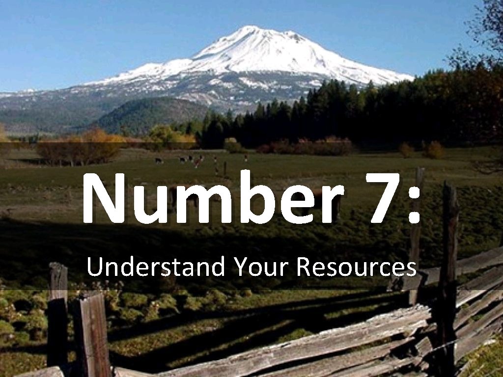 Number 7: Understand Your Resources 