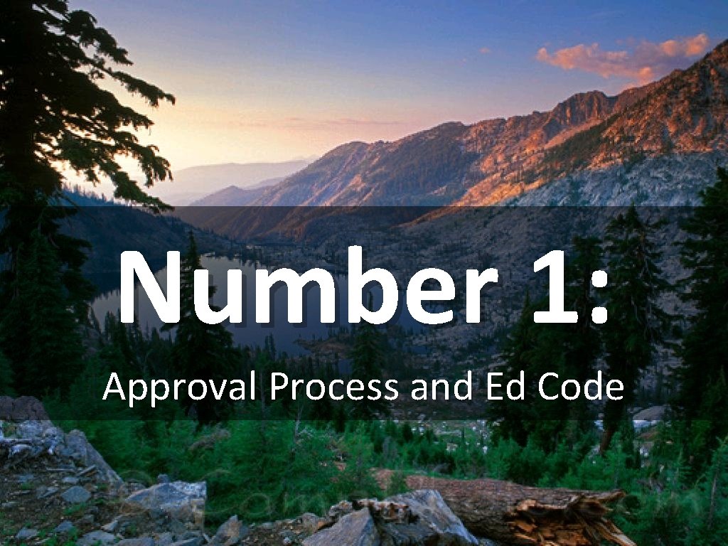 Number 1: Approval Process and Ed Code 