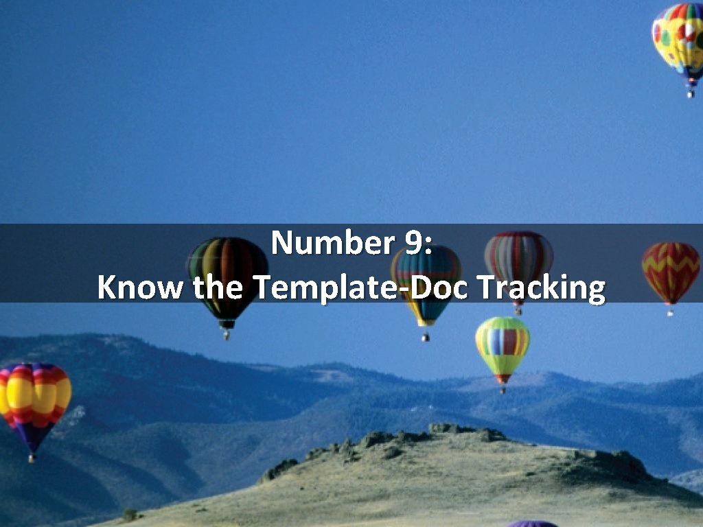 Number 9: Know the Template-Doc Tracking 