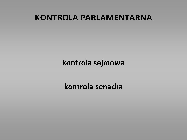 KONTROLA PARLAMENTARNA kontrola sejmowa kontrola senacka 