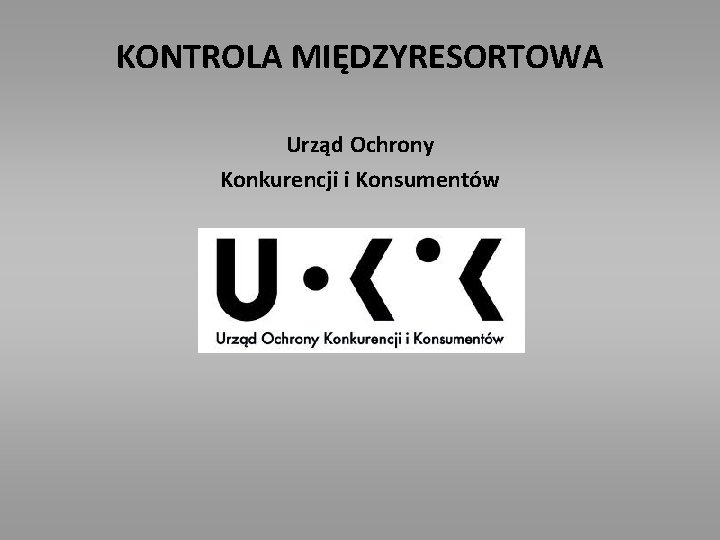 KONTROLA MIĘDZYRESORTOWA Urząd Ochrony Konkurencji i Konsumentów 