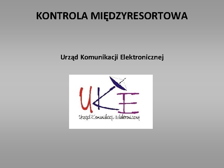 KONTROLA MIĘDZYRESORTOWA Urząd Komunikacji Elektronicznej 