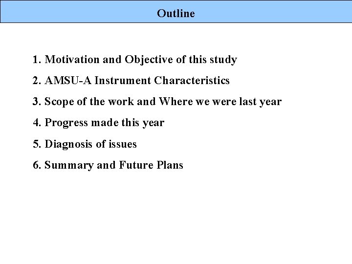 Outline 1. Motivation and Objective of this study 2. AMSU-A Instrument Characteristics 3. Scope