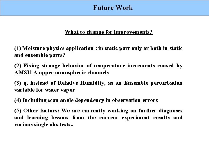 Future Work What to change for improvements? (1) Moisture physics application : in static