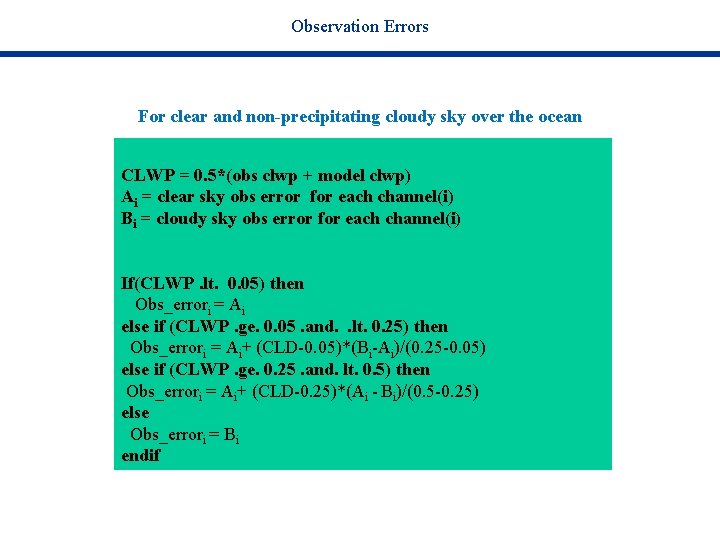 Observation Errors For clear and non-precipitating cloudy sky over the ocean CLWP = 0. Observation Errors For clear and non-precipitating cloudy sky over the ocean CLWP = 0.