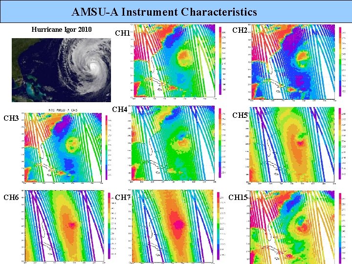 AMSU-A Instrument Characteristics Hurricane Igor 2010 CH 1 CH 4 CH 3 CH 6