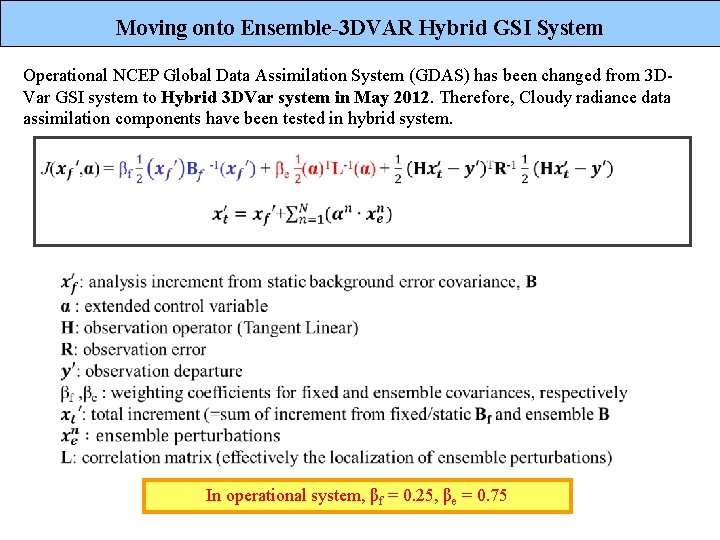 Moving onto Ensemble-3 DVAR Hybrid GSI System Operational NCEP Global Data Assimilation System (GDAS)