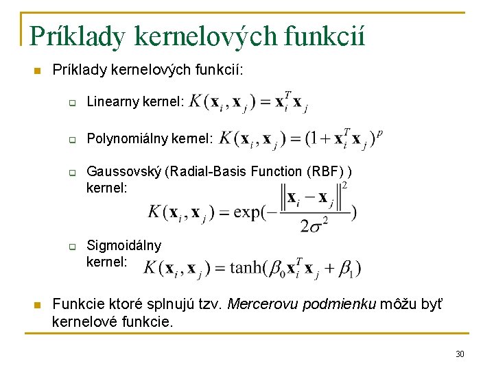 Príklady kernelových funkcií n Príklady kernelových funkcií: q Linearny kernel: q Polynomiálny kernel: q