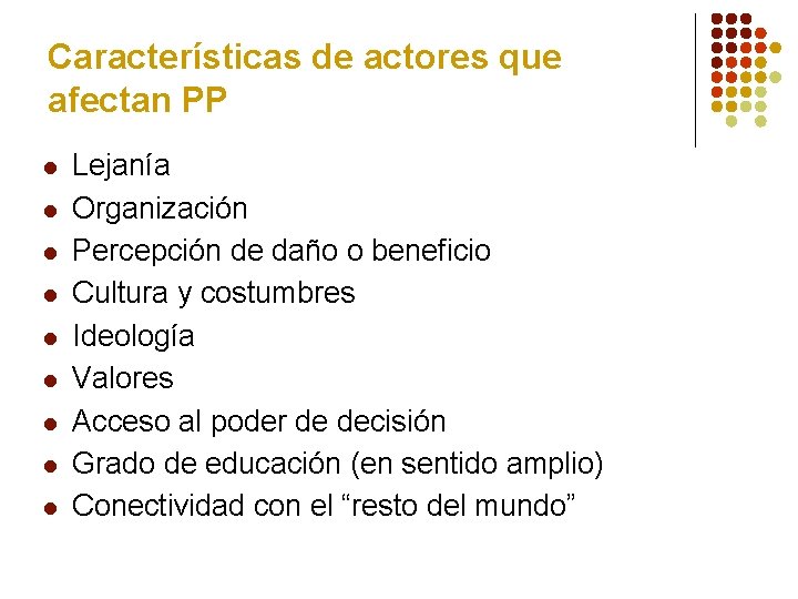 Características de actores que afectan PP l l l l l Lejanía Organización Percepción