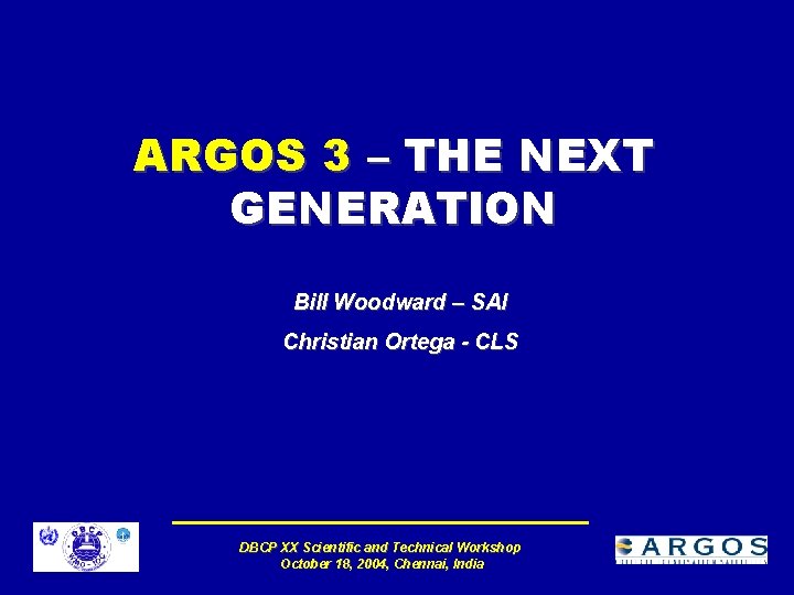 ARGOS 3 – THE NEXT GENERATION Bill Woodward – SAI Christian Ortega - CLS