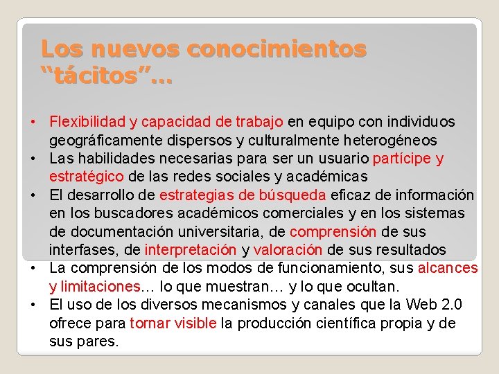 Los nuevos conocimientos “tácitos”… • Flexibilidad y capacidad de trabajo en equipo con individuos