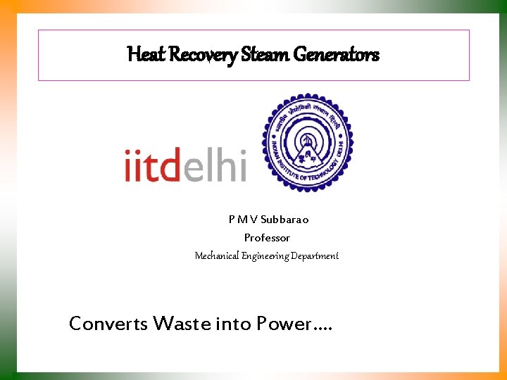 Heat Recovery Steam Generators P M V Subbarao Professor Mechanical Engineering Department Converts Waste