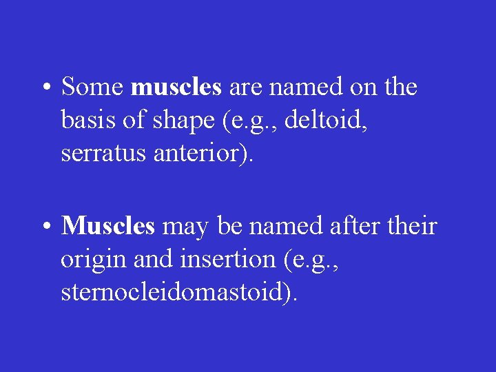  • Some muscles are named on the basis of shape (e. g. ,