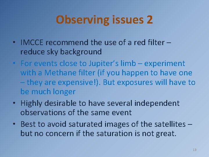 Observing issues 2 • IMCCE recommend the use of a red filter – reduce