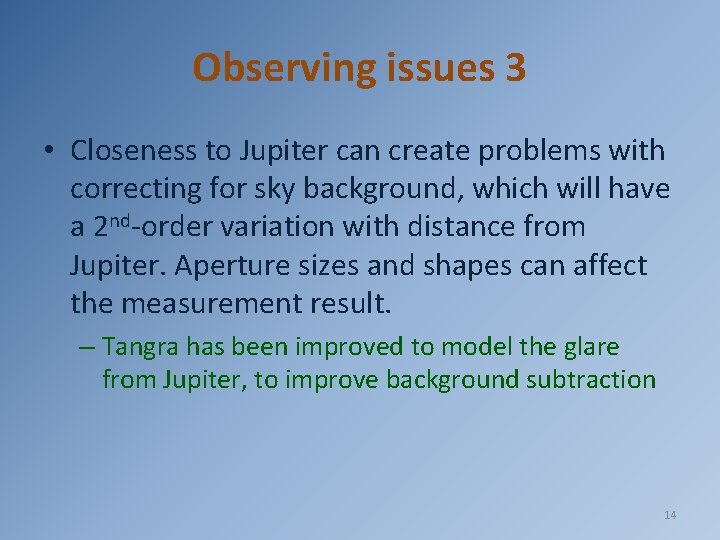 Observing issues 3 • Closeness to Jupiter can create problems with correcting for sky