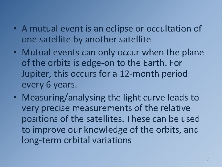  • A mutual event is an eclipse or occultation of one satellite by