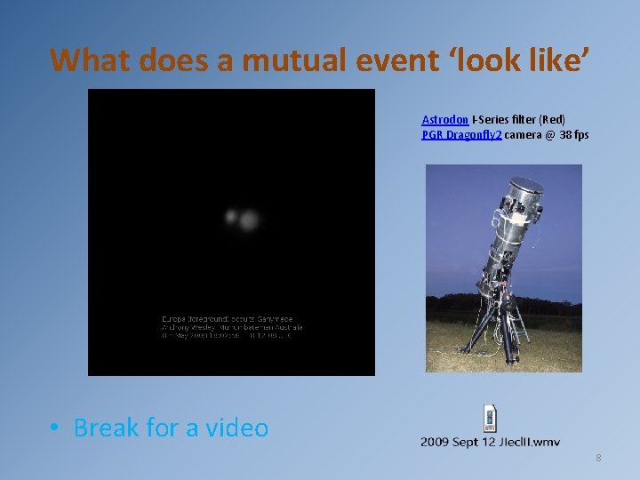 What does a mutual event ‘look like’ Astrodon I-Series filter (Red) PGR Dragonfly 2