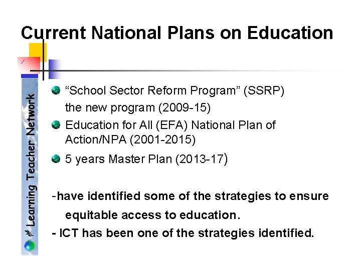 Current National Plans on Education “School Sector Reform Program” (SSRP) the new program (2009