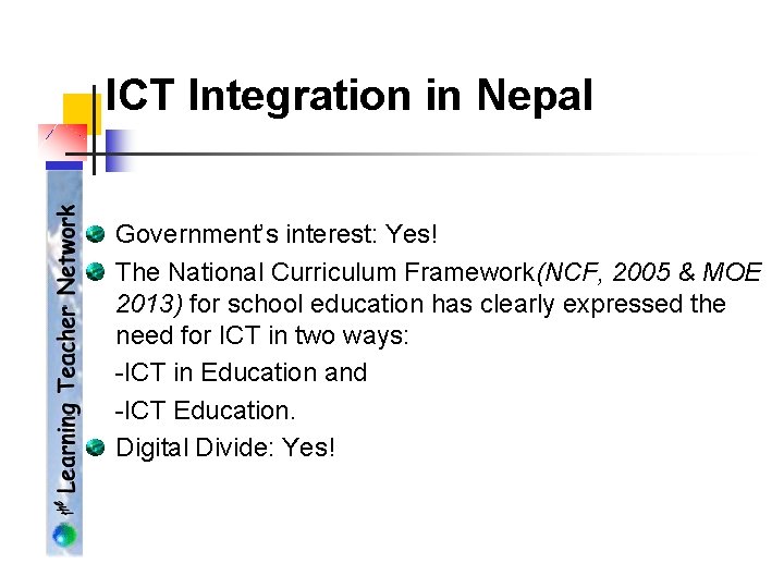 ICT Integration in Nepal Government’s interest: Yes! The National Curriculum Framework(NCF, 2005 & MOE