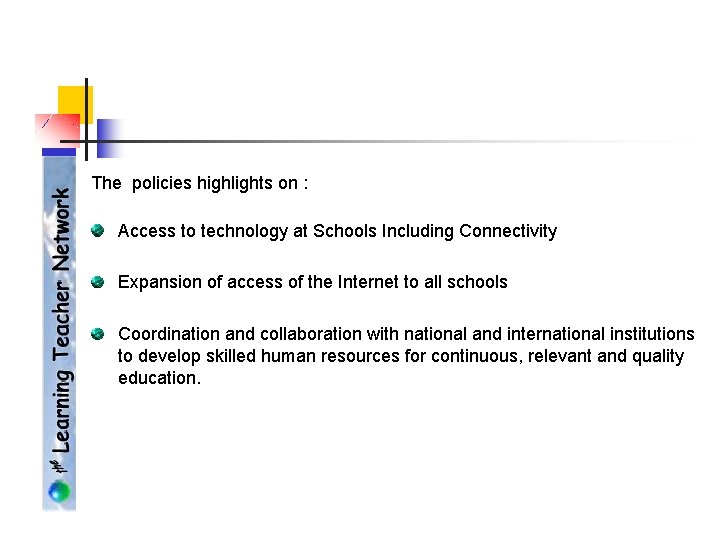The policies highlights on : Access to technology at Schools Including Connectivity Expansion of