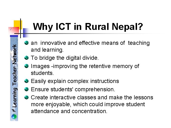 Why ICT in Rural Nepal? an innovative and effective means of teaching and learning.