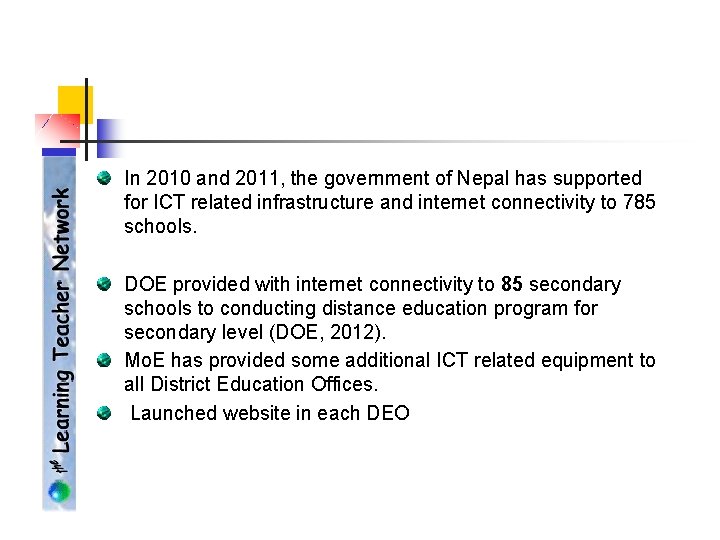 In 2010 and 2011, the government of Nepal has supported for ICT related infrastructure