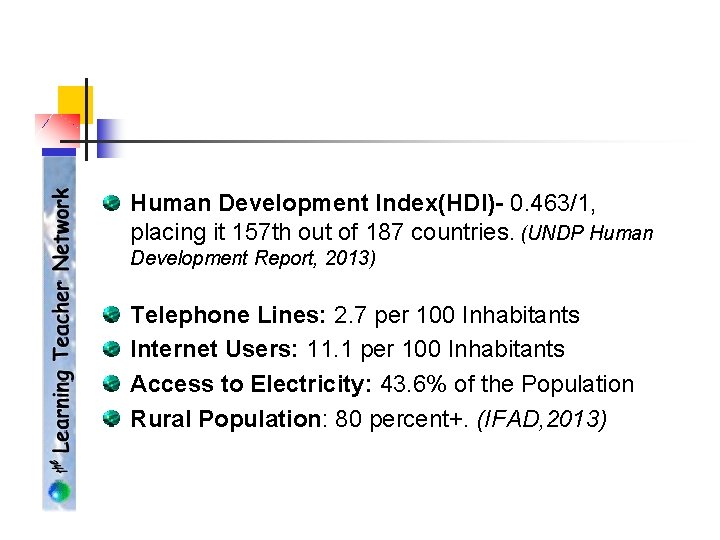 Human Development Index(HDI)- 0. 463/1, placing it 157 th out of 187 countries. (UNDP