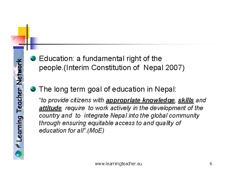 Education: a fundamental right of the people. (Interim Constitution of Nepal 2007) The long