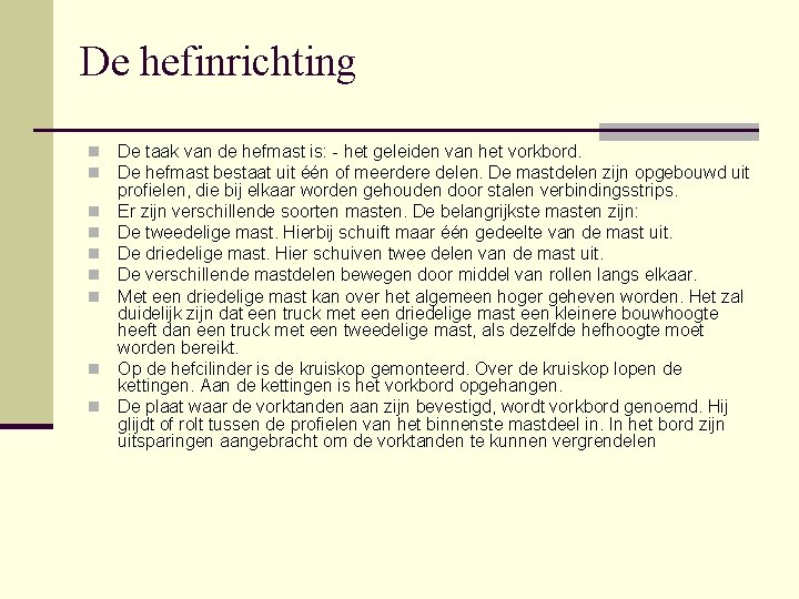 De hefinrichting n n n n n De taak van de hefmast is: -