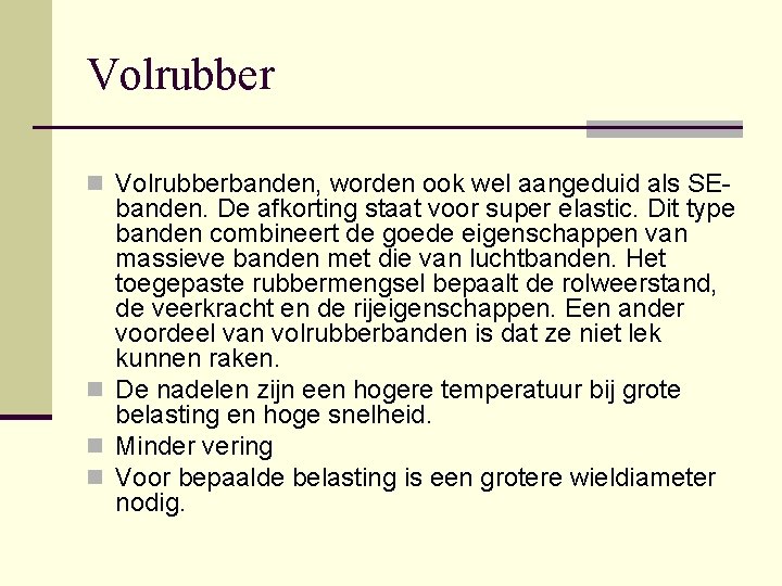 Volrubber n Volrubberbanden, worden ook wel aangeduid als SE- banden. De afkorting staat voor