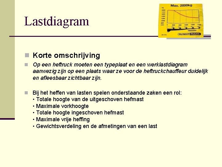 Lastdiagram n Korte omschrijving n Op een heftruck moeten een typeplaat en een werklastdiagram