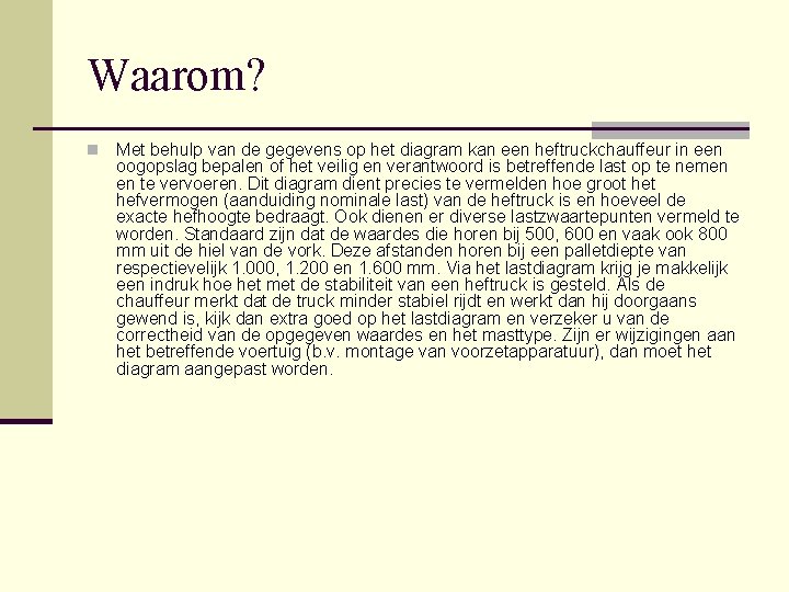 Waarom? n Met behulp van de gegevens op het diagram kan een heftruckchauffeur in