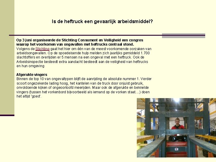 Is de heftruck een gevaarlijk arbeidsmiddel? Op 3 juni organiseerde de Stichting Consument en