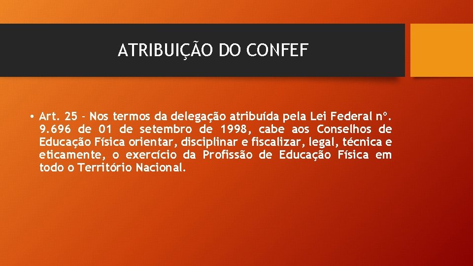 ATRIBUIÇÃO DO CONFEF • Art. 25 - Nos termos da delegação atribuída pela Lei