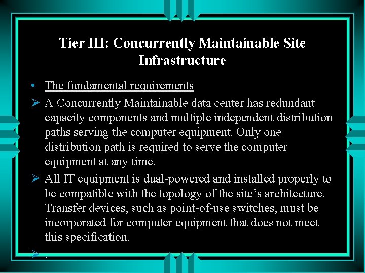 Tier III: Concurrently Maintainable Site Infrastructure • The fundamental requirements Ø A Concurrently Maintainable