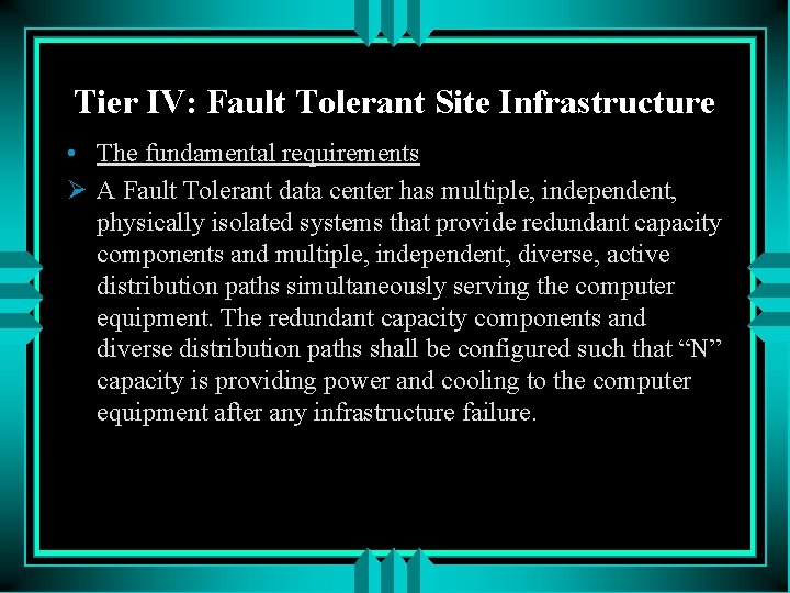 Tier IV: Fault Tolerant Site Infrastructure • The fundamental requirements Ø A Fault Tolerant