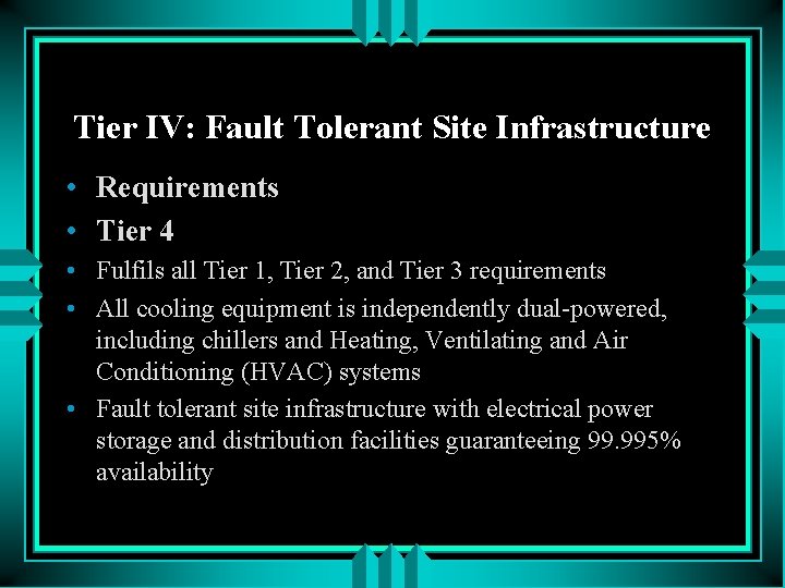 Tier IV: Fault Tolerant Site Infrastructure • Requirements • Tier 4 • Fulfils all