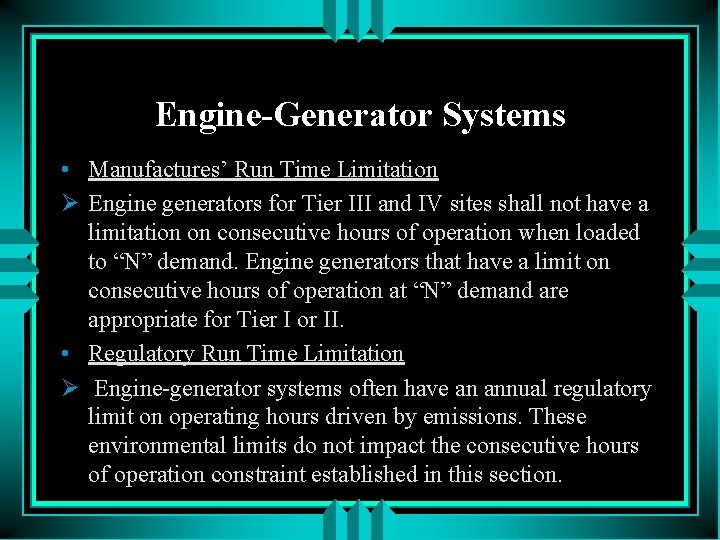 Engine-Generator Systems • Manufactures’ Run Time Limitation Ø Engine generators for Tier III and