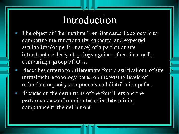 Introduction • The object of The Institute Tier Standard: Topology is to comparing the