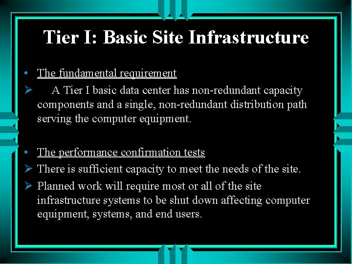 Tier I: Basic Site Infrastructure • The fundamental requirement Ø A Tier I basic