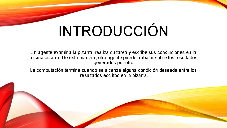 INTRODUCCIÓN Un agente examina la pizarra, realiza su tarea y escribe sus conclusiones en