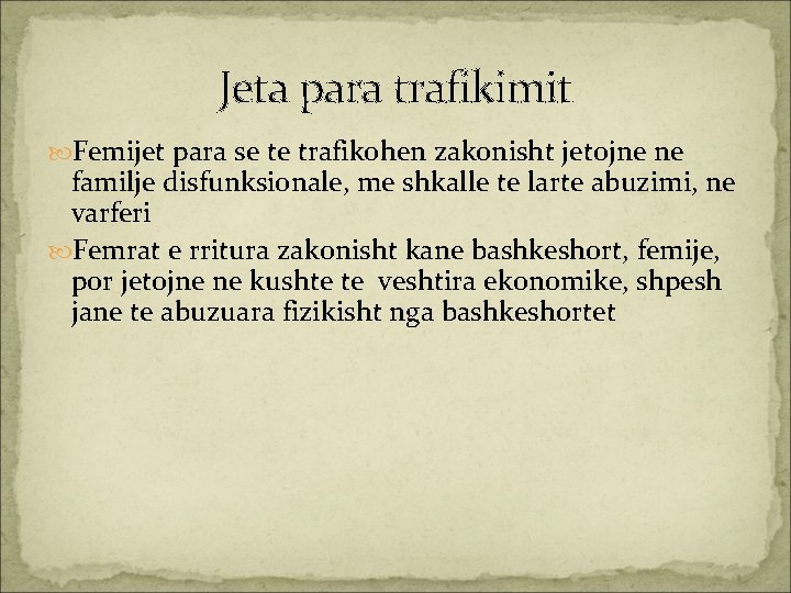 Jeta para trafikimit Femijet para se te trafikohen zakonisht jetojne ne familje disfunksionale, me