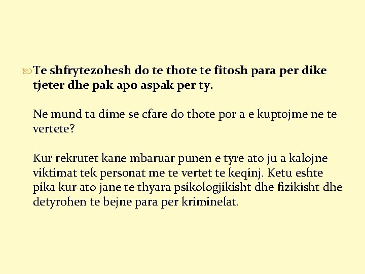  Te shfrytezohesh do te thote te fitosh para per dike tjeter dhe pak